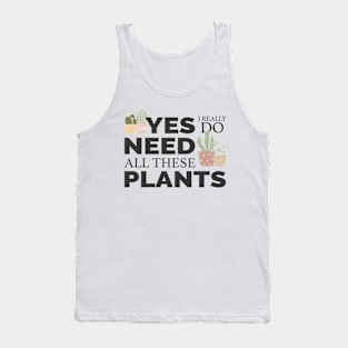 I really need all these plants Tank Top